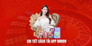Chi tiết tải app MM99